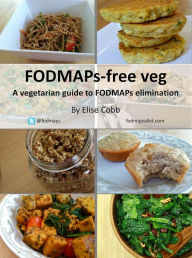 Title: FODMAPs-free veg: A vegetarian guide to FODMAPs elimination, Author: Elise Cobb