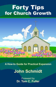 Title: Forty Tips for Church Growth, Author: John Schmidt