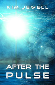 Title: After the Pulse, Author: Kim Jewell
