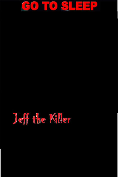 Jeff The Killer:Go To Sleep