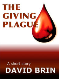 Title: The Giving Plague, Author: David Brin