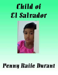Title: Child of El Salvador, Author: Penny Raife Durant