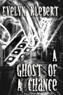 A Ghost of a Chance