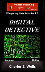 Title: Digital Detective (Whispering Pines Book 8), Author: Charles Wells