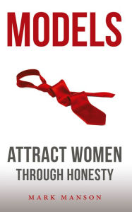 Title: Models: Attract Women Through Honesty, Author: Mark Manson