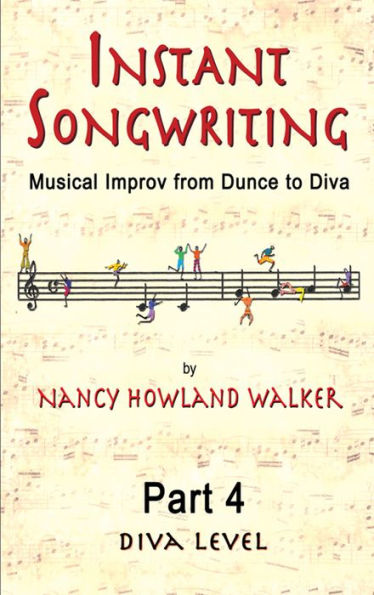 Instant Songwriting: Musical Improv from Dunce to Diva Part 4 (Diva Level)