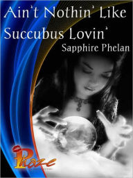 Ain't Nothing' Like Succubus Lovin'