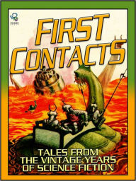 First Contacts: Tales From The Vintage Years of Science Fiction