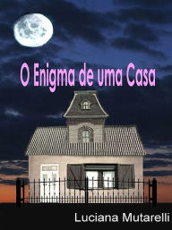 Title: O Enigma de uma Casa, Author: Luciana Mutarelli