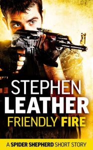 Title: Friendly Fire (A Spider Shepherd Short Story), Author: Stephen Leather