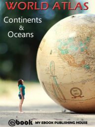 Title: World Atlas: Continents & Oceans, Author: My Ebook Publishing House