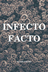 Title: Infecto Facto, Author: Nuno Pinto