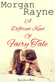 Title: A Different Kind of Fairy Tale, Author: Morgan Rayne