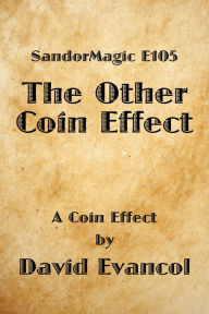 Title: SandorMagic E105: The Other Coin Effect, Author: David Evancol