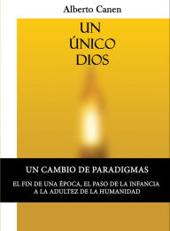 Title: 1ed, Un unico Dios: Analisis de La Biblia. El motivo de ser del pueblo elegido, Author: Alberto Canen