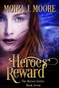 Title: Heroes' Reward, Author: Moira J. Moore