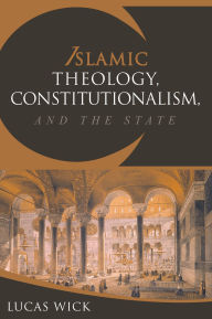 Islamic Theology, Constitutionalism, and the State