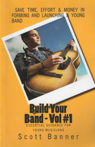 Title: Build Your Band: Volume #1, Author: Scott Banner