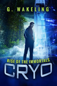 Title: CRYO: Rise of the Immortals, Author: G. Wakeling