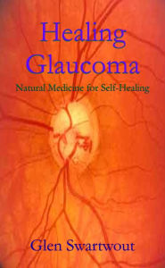 Title: Healing Glaucoma, Author: Dr. Glen Swartwout