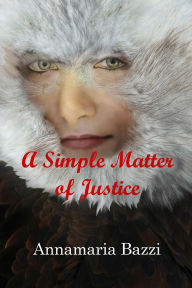 Title: A Simple Matter of Justice, Author: Annamaria Bazzi