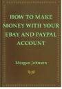 How To Make Money With Your eBay and PayPal Account