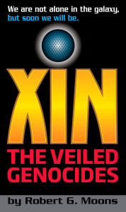 Title: XIN: The Veiled Genocides, Author: Robert Moons
