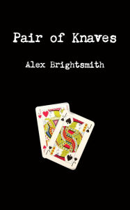 Title: Pair of Knaves, Author: Alex Brightsmith