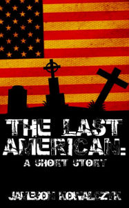 The Last American (A Short Story)