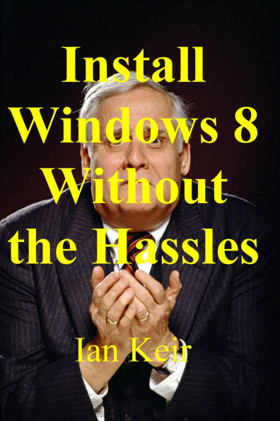 Install Windows 8 Without The Hassles