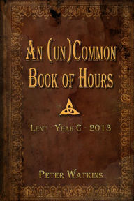 Title: An (un)Common Book of Hours, Author: Peter Watkins
