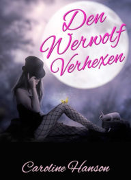 Title: Den Werwolf Verhexen, Author: Caroline Hanson