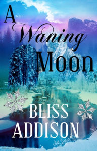 Title: A Waning Moon, Author: Bliss Addison