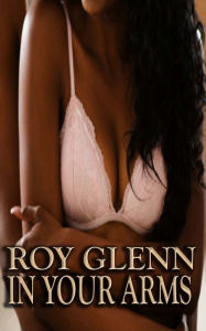 Title: In Your Arms, Author: Roy Glenn