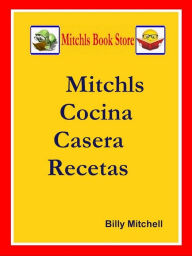 Title: Mitchls Cocina Casera Recetas, Author: Billy Mitchell