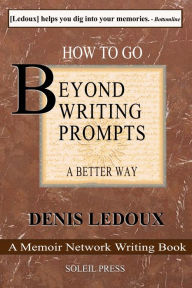 Title: Beyond Writing Prompts / A Better Way / Hundreds of Memory List Questions, Author: Denis Ledoux