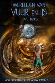 Title: Werelden van Vuur en IJs, Author: Tais Teng