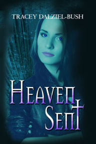 Title: Heaven Sent, Author: Tracey Dalziel-Bush