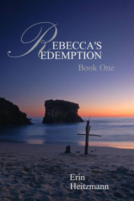 Title: Rebecca's Redemption, Author: Erin Heitzmann