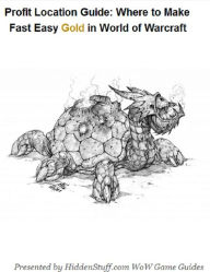 Profit Location Guide: Where to Make Fast Easy Gold in World of Warcraft
