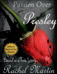 Title: Passion Over Presley: Based on a True Story, Author: Rachel Martin