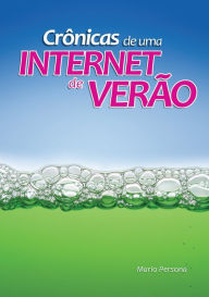 Title: Crônicas de uma Internet de Verão, Author: Mario Persona