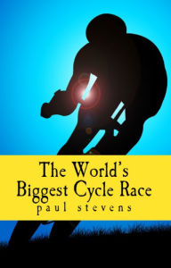 Title: The World's Biggest Cycle Race, Author: Paul Stevens