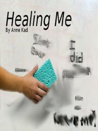 Title: Healing Me, Author: Anne Kad