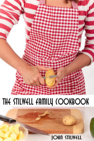 Title: The Stilwell Family Cookbook, Author: John Stilwell