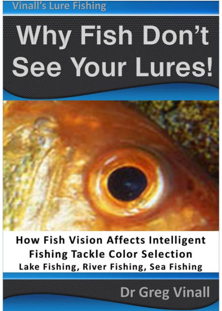 Why Fish Don't See Your Lures: How Fish Vision Affects Intelligent