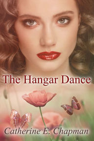 Title: The Hangar Dance, Author: Catherine E. Chapman