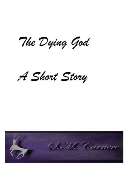 The Dying God: A Short Story