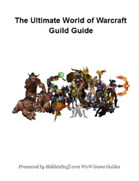 The Ultimate World of Warcraft Guild Guide