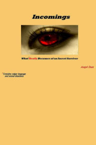 Title: Incomings: What Really Becomes of an Incest Survivor, Author: Angel Dust